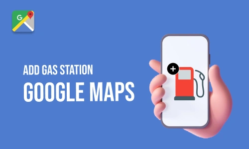 How to Add gas station on Google maps